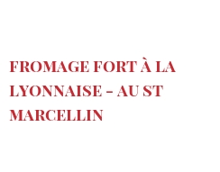 Recipe Fromage fort à la Lyonnaise - au St Marcellin